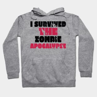 I Survived the ZOMBIE APOCALYPSE Hoodie